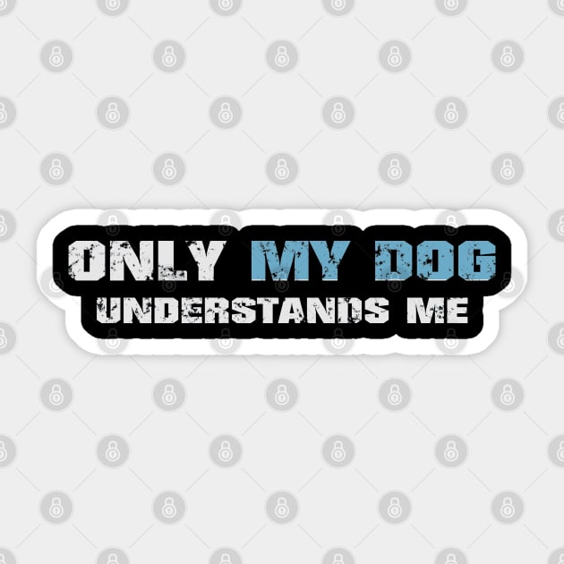 Only my dog understands me! Dark blue! Sticker by Painatus